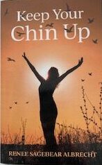 Keep Your Chin Up by Renee Sagebear Albrecht $10 donation
