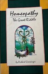 Homeopathy - The Great Riddle by Richard Grossinger
