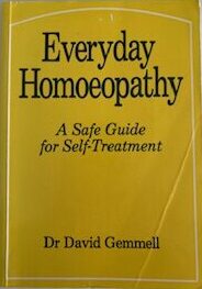Everyday Homeopathy - A Safe Guide for Self-Treatment  by David Gemmell