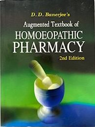 Augmented Textbook of Homeopathic Pharmacy by D. D. Banerjee